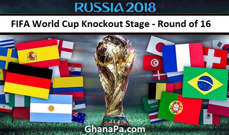 2018 FIFA World Cup Russia Knockout Stage (Round of 16) - Teams, Matches, Schedules, Venues, Fixtures & Results
